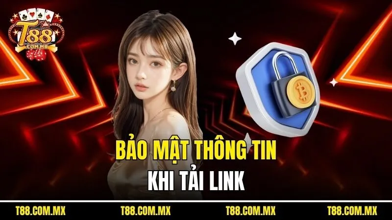 Bảo mật thông tin khi tải link