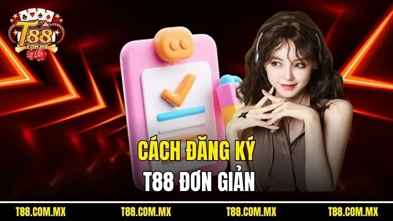 Cách đăng ký T88 đơn giản