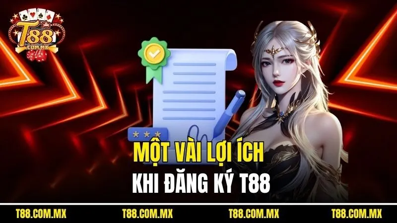 Một vài lợi ích khi đăng ký T88